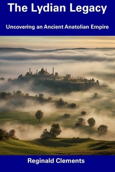 Paperback The Lydian Legacy: Uncovering an Ancient Anatolian Empire Book