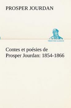 Paperback Contes et poésies de Prosper Jourdan: 1854-1866 [French] Book