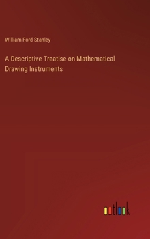 Hardcover A Descriptive Treatise on Mathematical Drawing Instruments Book