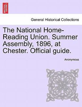 Paperback The National Home-Reading Union. Summer Assembly, 1896, at Chester. Official Guide. Book