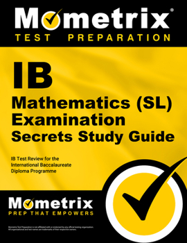 Paperback IB Mathematics (Sl) Examination Secrets Study Guide: IB Test Review for the International Baccalaureate Diploma Programme Book