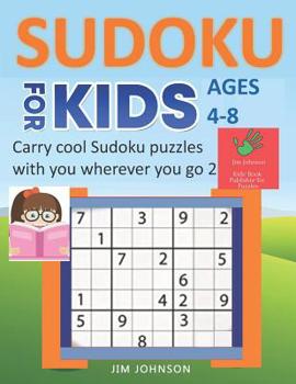 SUDOKU FOR KIDS AGES 4-8 - Carry cool Sudoku puzzles with you wherever you go - 2: 9x9 Puzzles on A4 size page