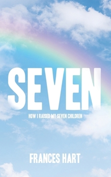 Hardcover Seven: How I Raised My Seven Children Book