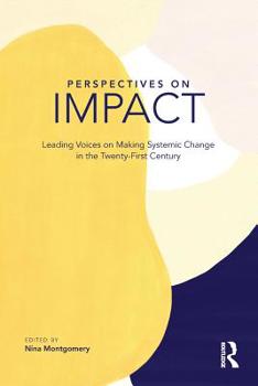 Paperback Perspectives on Impact: Leading Voices On Making Systemic Change in the Twenty-First Century Book