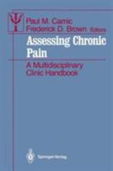 Hardcover Assessing Chronic Pain: A Multidisciplinary Clinic Handbook Book