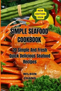 Paperback Simple Seafood Cookbook: 20 Simple And Fresh Quick Delicious Seafood Recipes Book