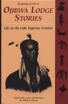 Paperback Schoolcraft's Ojibwa Lodge Stories: Life on the Lake Superior Frontier Book