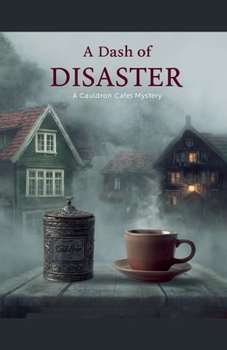 Paperback A Dash of Disaster - A Cauldron Café Mystery Book