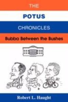 Paperback The POTUS Chronicles: Bubba Between the Bushes Book