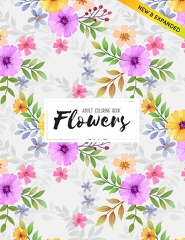 Flowers Coloring Book: An Adult Coloring Book with Flower Collection, Stress Relieving Flower Designs for Relaxation