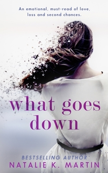 Paperback What Goes Down: An emotional must-read of love, loss and second chances Book