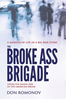 Paperback The Broke Ass Brigade: The savage side of the American dream Book
