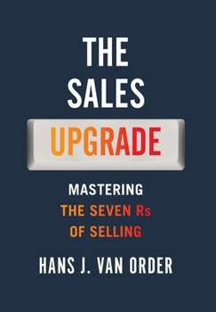 Hardcover The Sales Upgrade: Mastering The Seven Rs of Selling Book