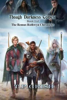 Paperback Though Darkness Comes: Book 3 of The Remus Rothwyn Chronicles Book