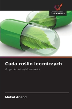Cuda roslin leczniczych: Droga do zielonej duchowosci (Polish Edition)