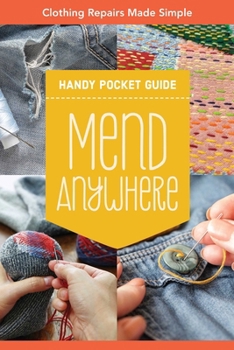 Paperback Mend Anywhere Handy Pocket Guide: Clothing Repairs Made Simple Book