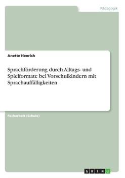 Paperback Sprachförderung durch Alltags- und Spielformate bei Vorschulkindern mit Sprachauffälligkeiten [German] Book