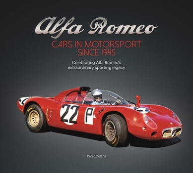 Hardcover Alfa Romeo - Cars in Motorsport Since 1945: Celebrating Alfa Romeo's Extraordinary Sporting Legacy Book