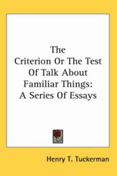 The Criterion: Of the Test of Talk about Familiar Things., a Series of Essays