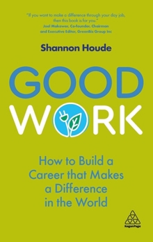 Paperback Good Work: How to Build a Career That Makes a Difference in the World Book