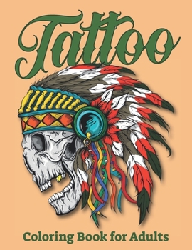 Paperback Tattoo Coloring Book For Adults: 50 Unique Illustration to Relaxation With Beautiful Modern Tattoo Designs Such As Sugar Skulls, Hearts, Roses and Mor Book