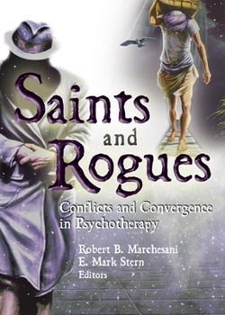Paperback Saints and Rogues: Conflicts and Convergence in Psychotherapy Book