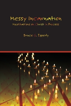 Paperback Messy Incarnation: Meditations on Christ in Process Book