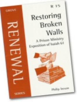 Paperback Restoring Broken Walls: A Prison Ministry Exposition of Isaiah 61 (Renewal) Book