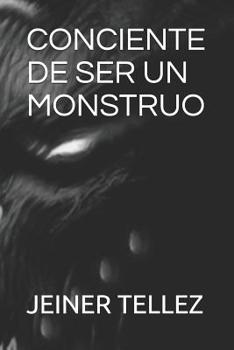 Paperback Conciente de Ser Un Monstruo [Spanish] Book