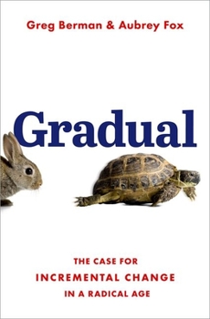 Hardcover Gradual: The Case for Incremental Change in a Radical Age Book