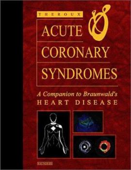 Hardcover Acute Coronary Syndromes: A Companion to Braunwald's Heart Disease Book