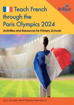 Paperback Teach French through the Paris Olympics 2024: Activities and Resources for Primary Schools [French] Book