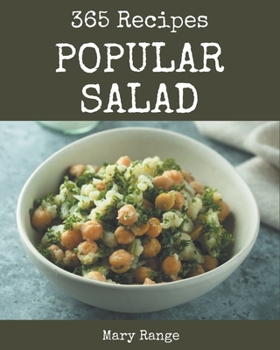 Paperback 365 Popular Salad Recipes: Save Your Cooking Moments with Salad Cookbook! Book