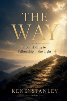 The Way: From Hiding to Fellowship in the Light