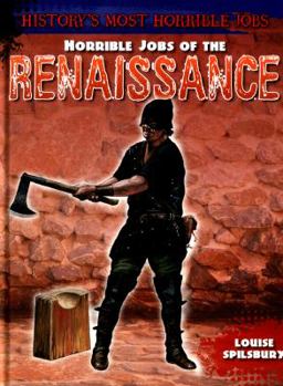 Hardcover Horrible Jobs of the Renaissance (History's Most Horrible Jobs) Book