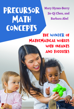 Precursor Math Concepts: The Wonder of Mathematical Worlds with Infants and Toddlers