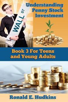 Paperback Understanding Penny Stock Investment: Book Three for Teens and Young Adults Book