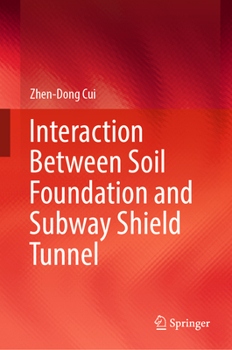 Hardcover Interaction Between Soil Foundation and Subway Shield Tunnel Book