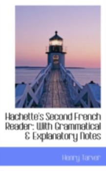 Hachette's Second French Reader : With Grammatical a Explanatory Notes