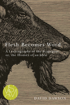 Paperback Flesh Becomes Word: A Lexicography of the Scapegoat Or, the History of an Idea Book
