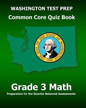 Paperback WASHINGTON TEST PREP Common Core Quiz Book Grade 3 Math: Preparation for the Smarter Balanced Assessments Book