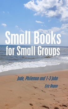 Paperback Small Books for Small Groups: Jude, Philemon and 1-3John Book