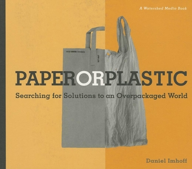 Paperback Paper or Plastic: Searching for Solutions to an Overpackaged World Book