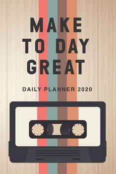 Make Today Great: Daily Planner 2020 (Planner Organizer Journal 2020)