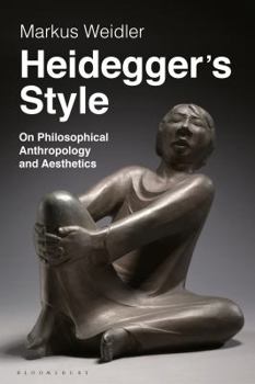 Hardcover Heidegger's Style: On Philosophical Anthropology and Aesthetics Book
