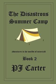 Paperback The Disastrous Summer Camp: Adventures in the worlds of Minecraft: Book 2 Book