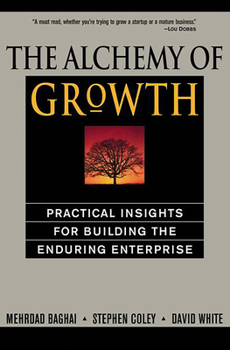 Paperback The Alchemy of Growth: Practical Insights for Building the Enduring Enterprise Book