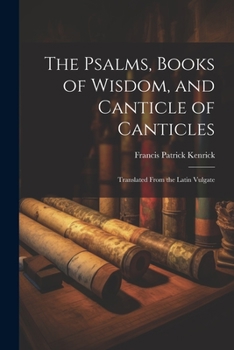 Paperback The Psalms, Books of Wisdom, and Canticle of Canticles: Translated From the Latin Vulgate Book