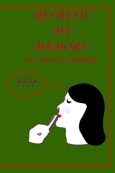 Refresh My Memory Notebook Journal Don't Bother Remembering : Blank Lined Journal Notebook for Mom, 6 X 9 Inches 120 Total Pages