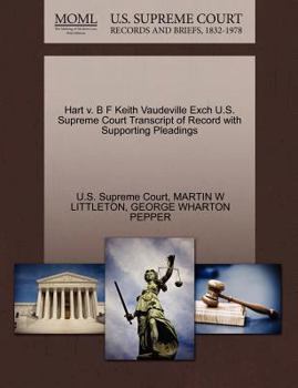 Paperback Hart V. B F Keith Vaudeville Exch U.S. Supreme Court Transcript of Record with Supporting Pleadings Book